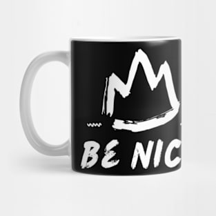 be nice . be kins . be friendly classic Mug